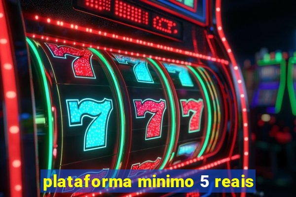 plataforma minimo 5 reais